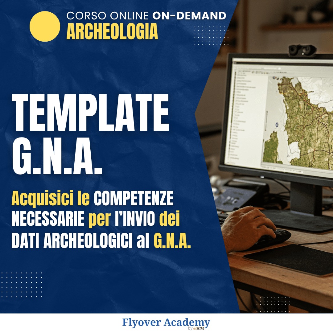 Corso Online – Template GNA? Facile con Flyover Academy! (Gestione dati archeologici)