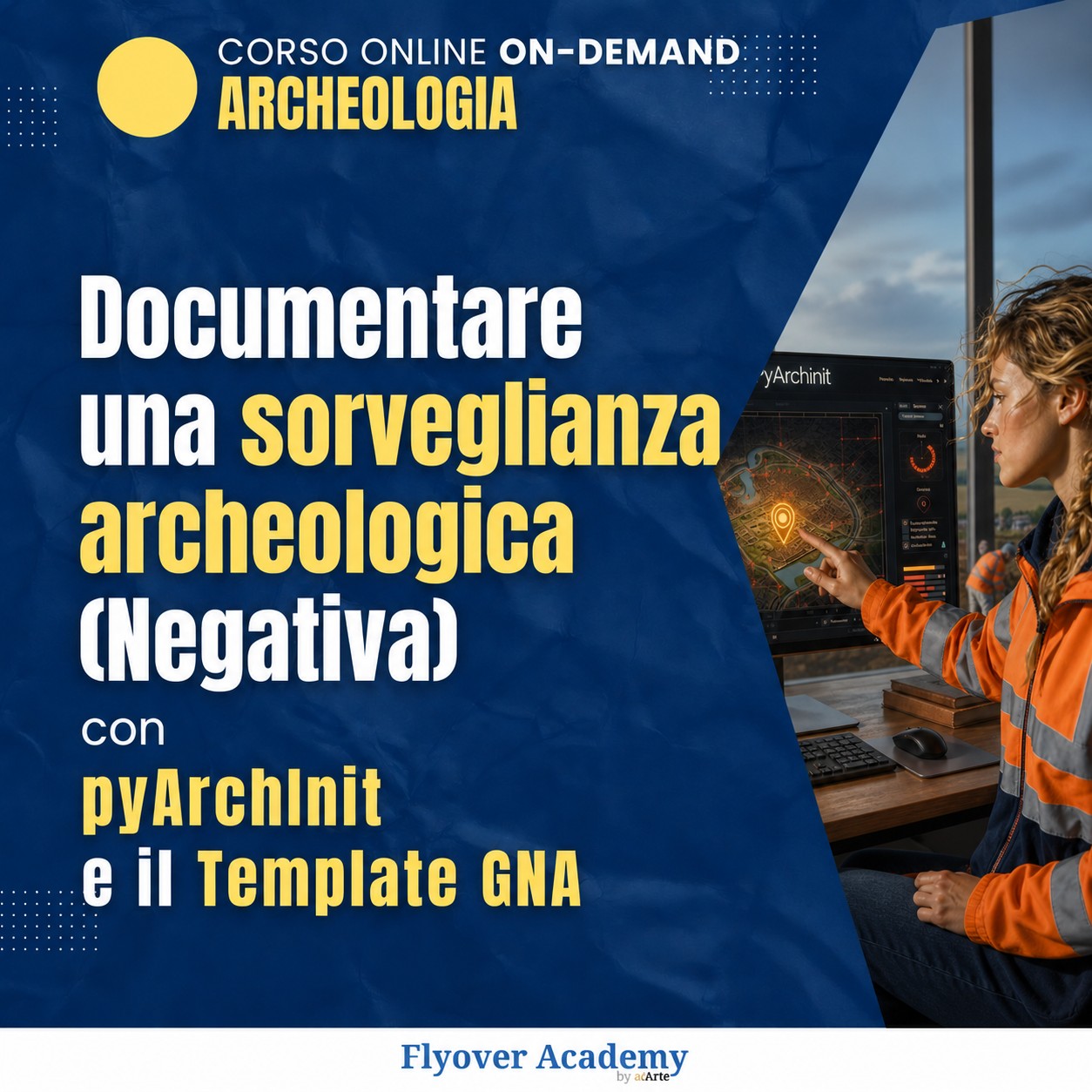 Corso online – Documentare una sorveglianza archeologica (I modulo). Facile con pyArchInit e il Template GNA